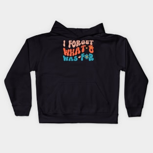 Funny Saying I Forget What Eight Was For Groovy Style Text - Violent femmes kiss off Kids Hoodie